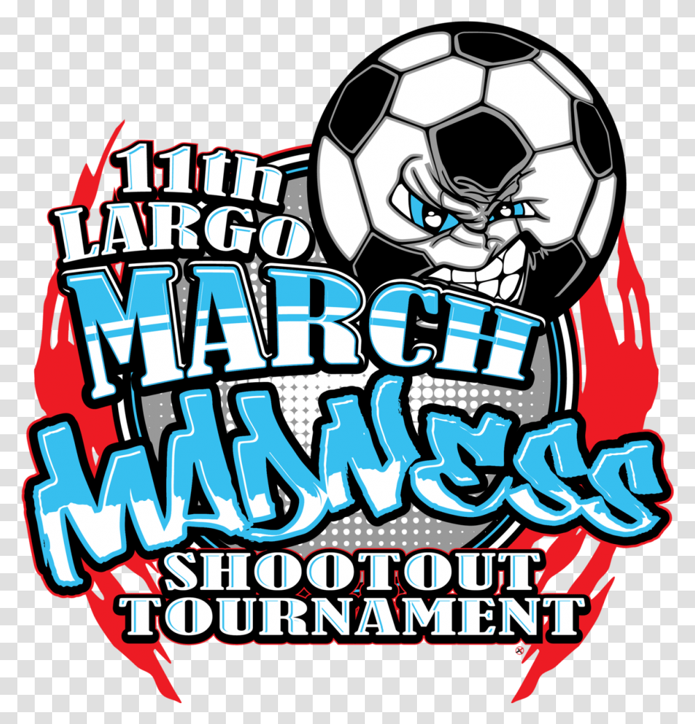11th Largo March Madness Soccer Shootout, Soccer Ball, Football, Team Sport, Flyer Transparent Png