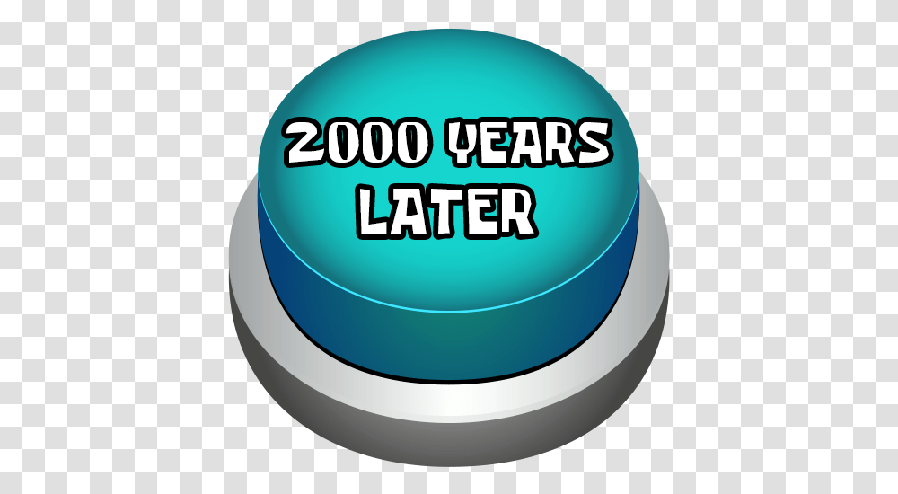 2000 Years Later Meme Button - Applications Sur Google Play Circle, Sphere, Lighting, Ball, Word Transparent Png