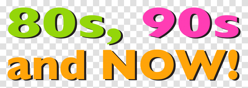 90s And Now 80 S 90 S, Alphabet, Word, Number Transparent Png