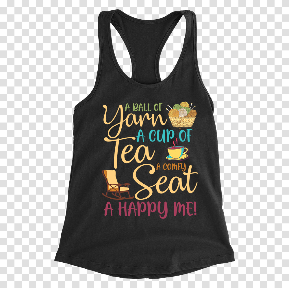 A Ball Of Yarn A Cup Of Tea A Comfy Seat A Happy Me Active Tank, Apparel, Tank Top, T-Shirt Transparent Png