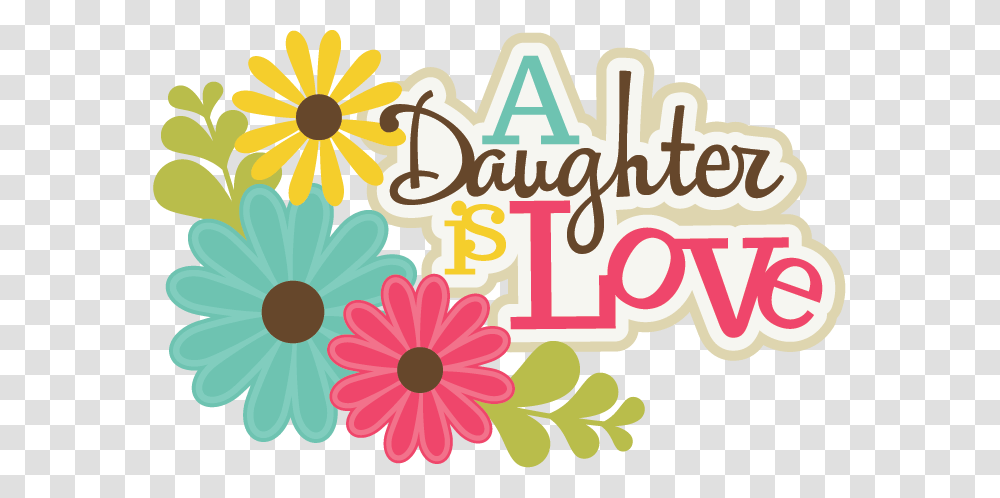 A Daughter Is Love Scrapbook Title Cute Cuts, Floral Design, Pattern Transparent Png