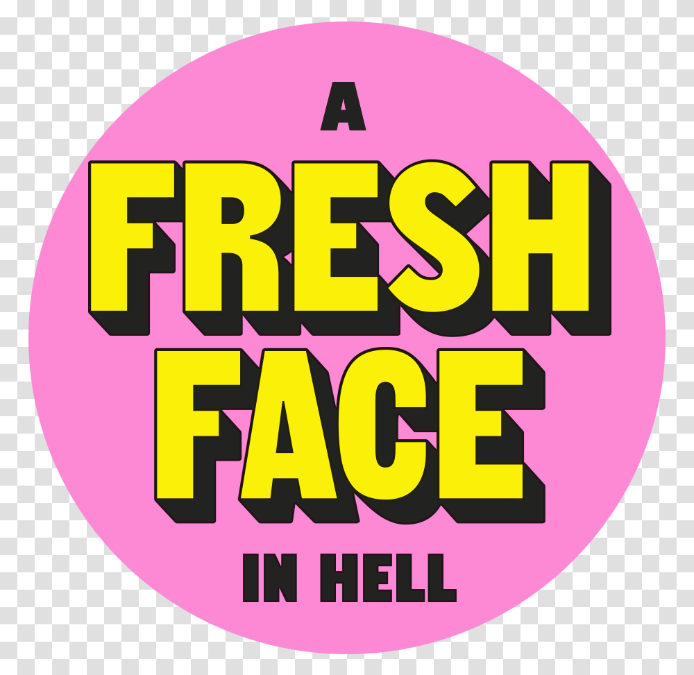 A Fresh Face In Hell Dot, Text, Word, Alphabet, Symbol Transparent Png