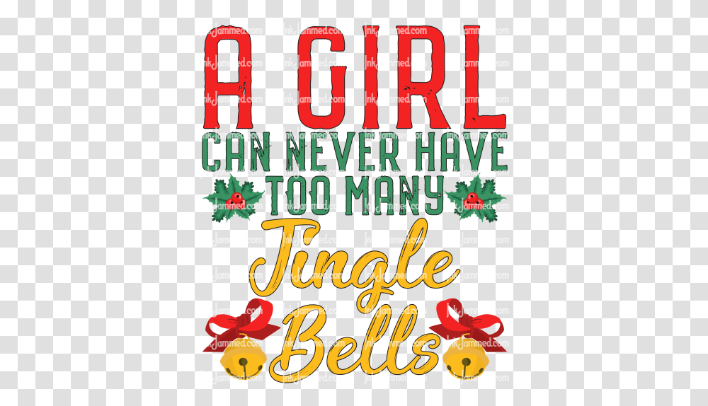 A Girl Can Never Have Too Many Jingle Bells Clip Art, Text, Poster, Advertisement, Flyer Transparent Png