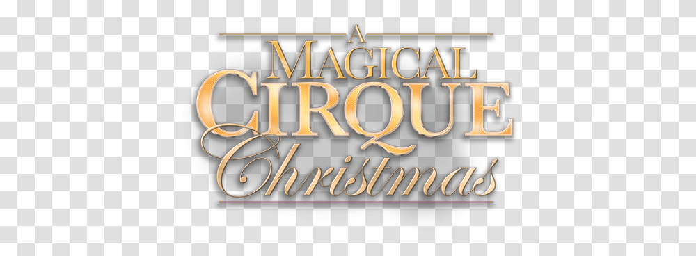 A Magical Cirque Christmas Magical Cirque Christmas Logo, Text, Alphabet, Word, Calligraphy Transparent Png