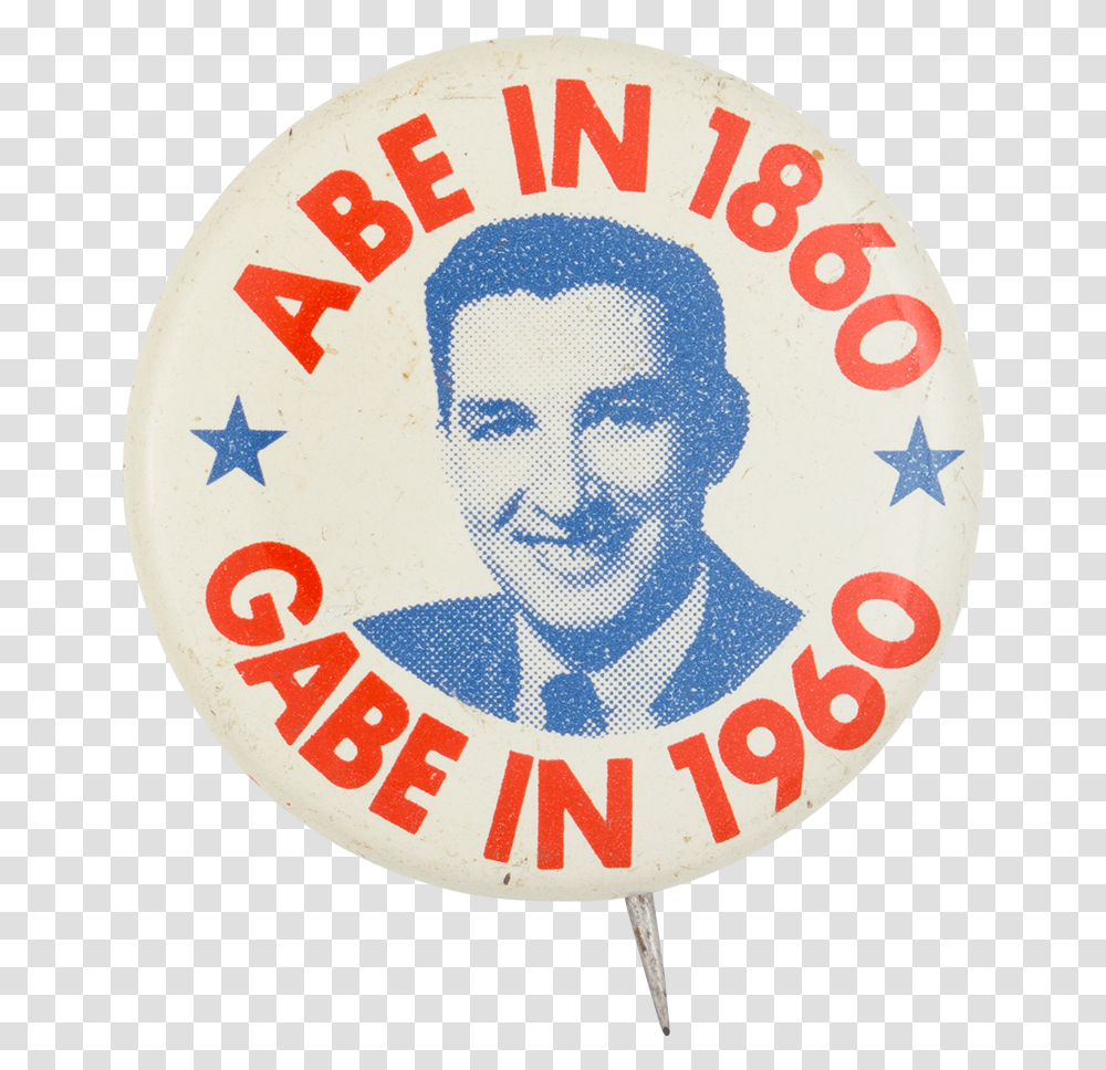 Abe In 1860 Gabe In 1960 Political Button Museum Badge, Logo, Trademark, Emblem Transparent Png