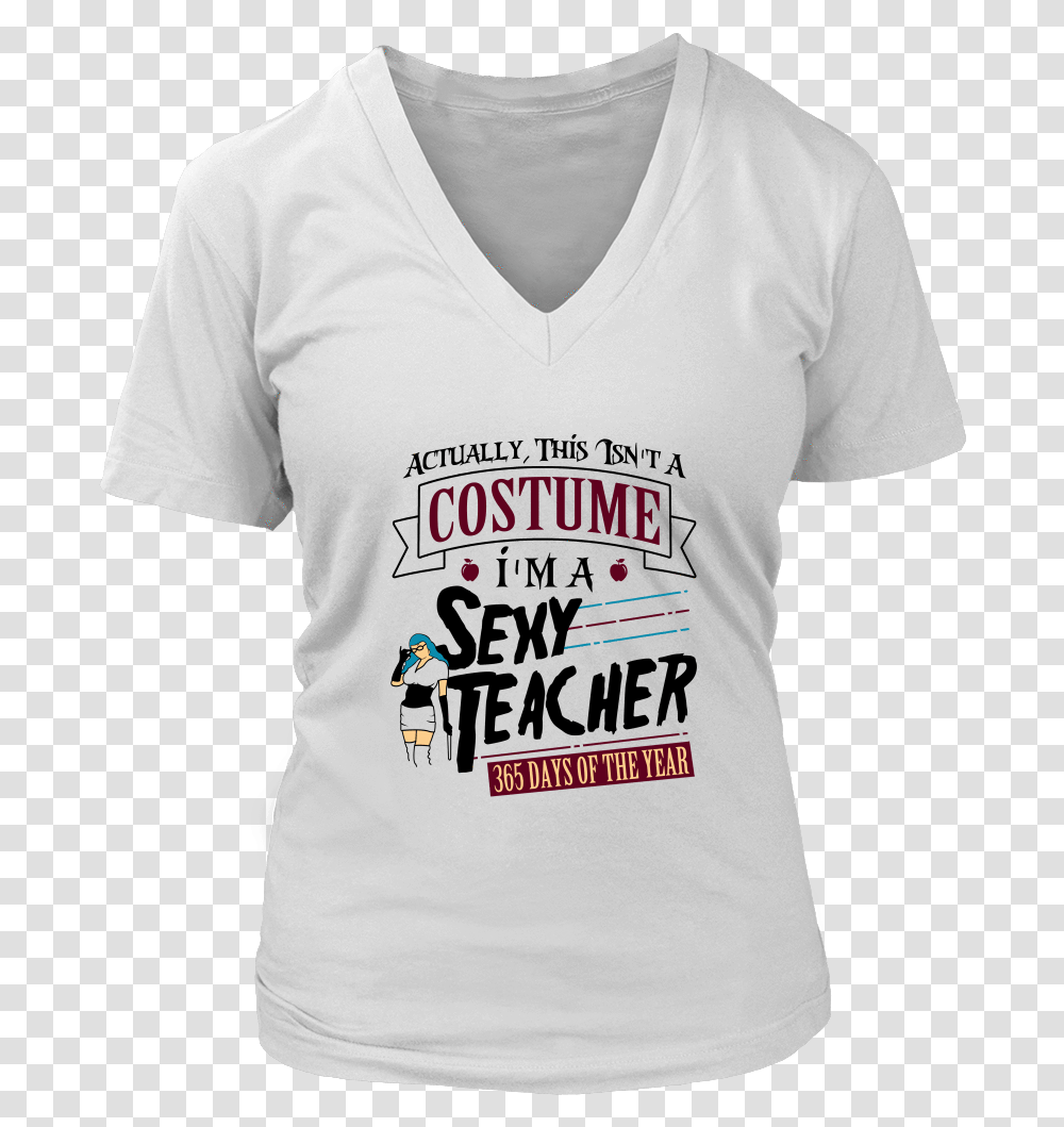 Actually This Isn't A Costume I'm A Sexy Teacher Shirt, Apparel, T-Shirt, Person Transparent Png