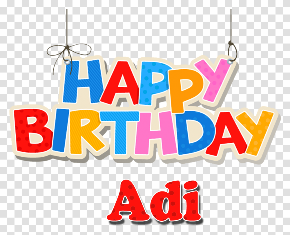 Adi Happy Birthday Name Birthday, Alphabet, Word, Dynamite Transparent Png