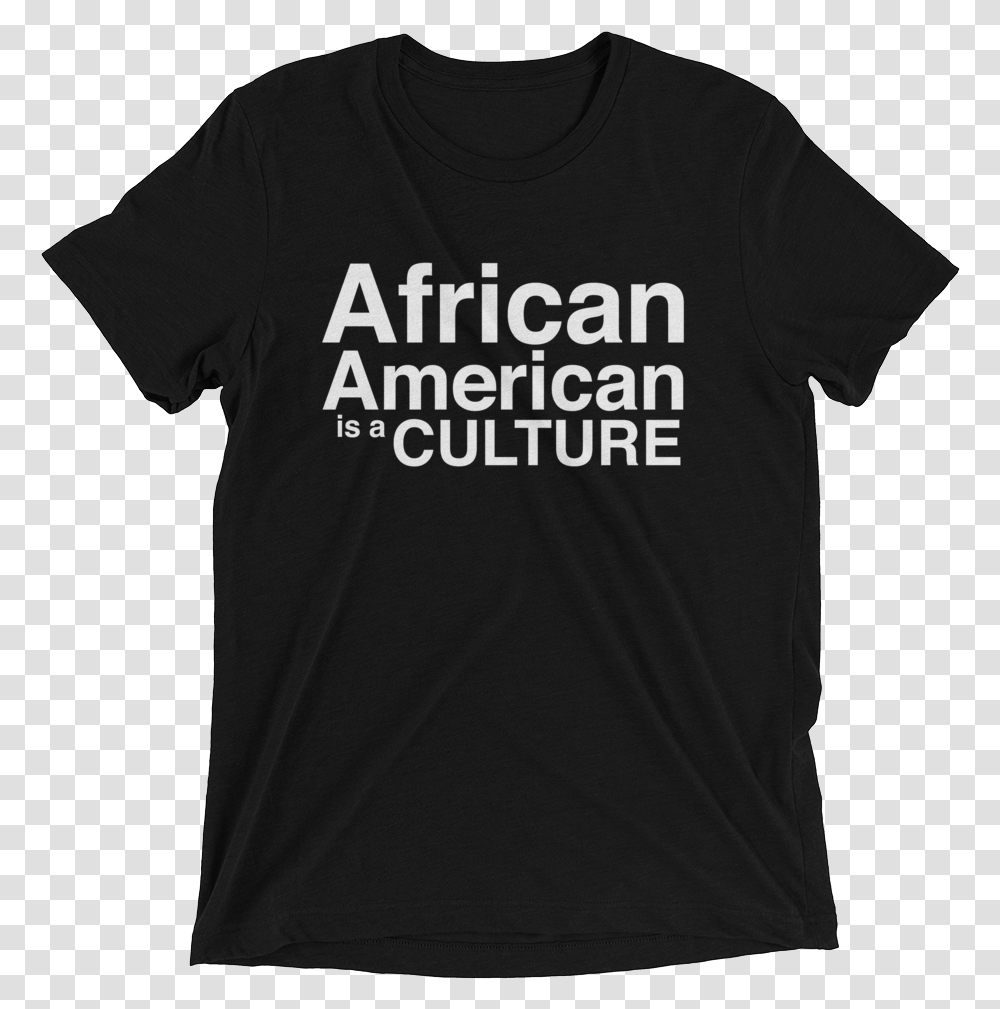 African American Is A Culture T Shirt Black And Abroad T Shirt, Apparel, T-Shirt, Person Transparent Png