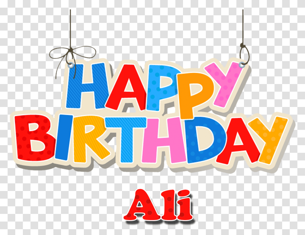 Ali Happy Birthday Name A, Text, Word, Alphabet, Dynamite Transparent Png