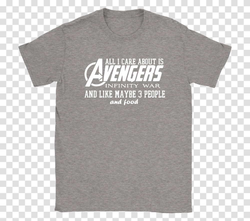 All I Care About Is Avengers Infinity War Shirts Active Shirt, Apparel, T-Shirt Transparent Png