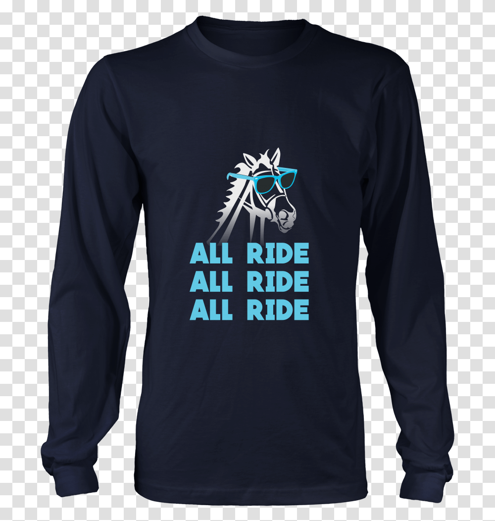 All Ride All Ride All Ride Tshirt Bella Shirt, Sleeve, Apparel, Long Sleeve Transparent Png