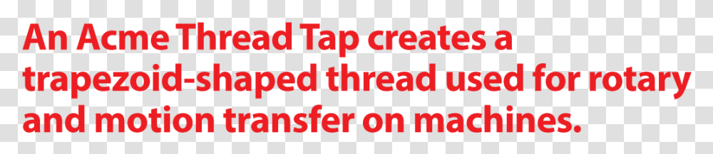 An Acme Thread Tap Creates A Trapezo Lt, Alphabet, Word, Number Transparent Png