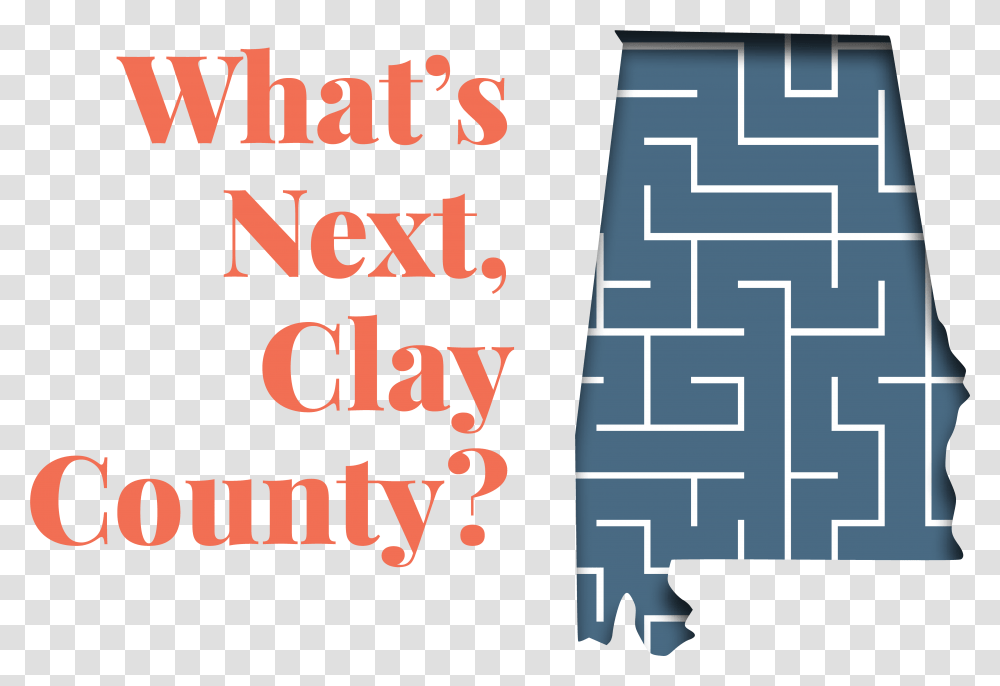 An Outline Of Alabama With The Words What's Next Clay Security Guard, Maze, Labyrinth, Pac Man Transparent Png