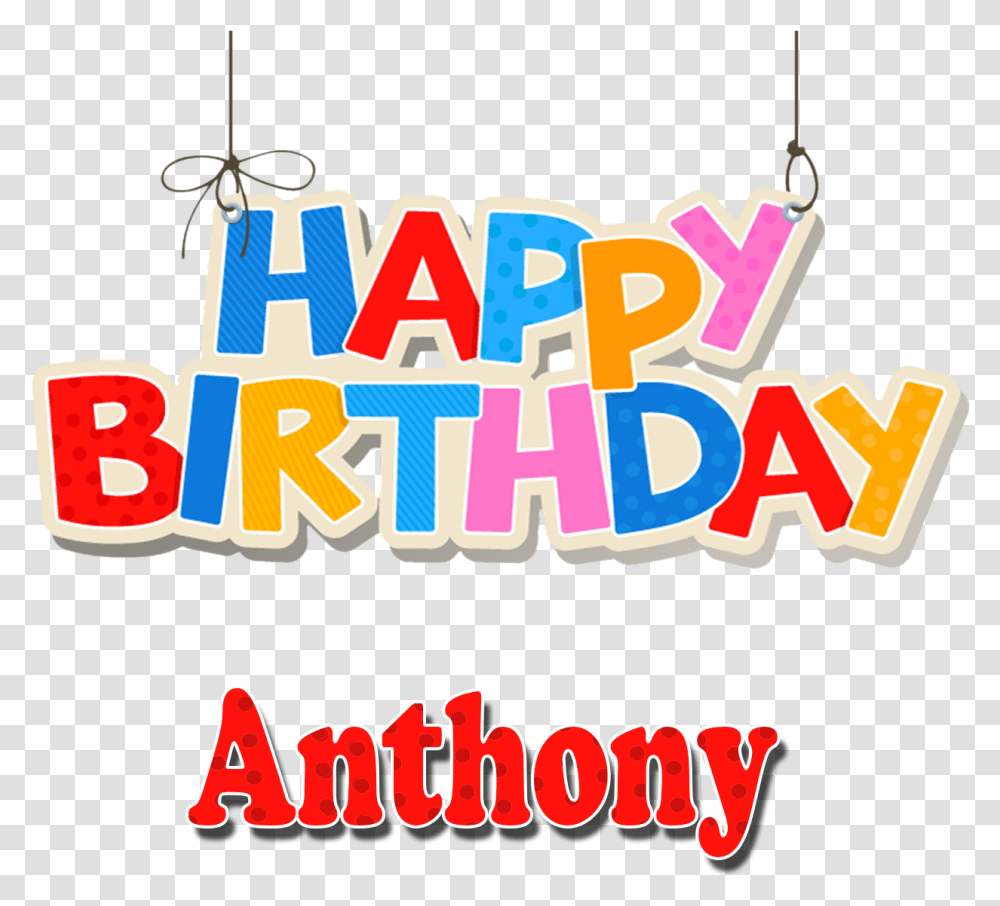 Anthony Happy Birthday Name, Text, Word, Alphabet, Label Transparent Png