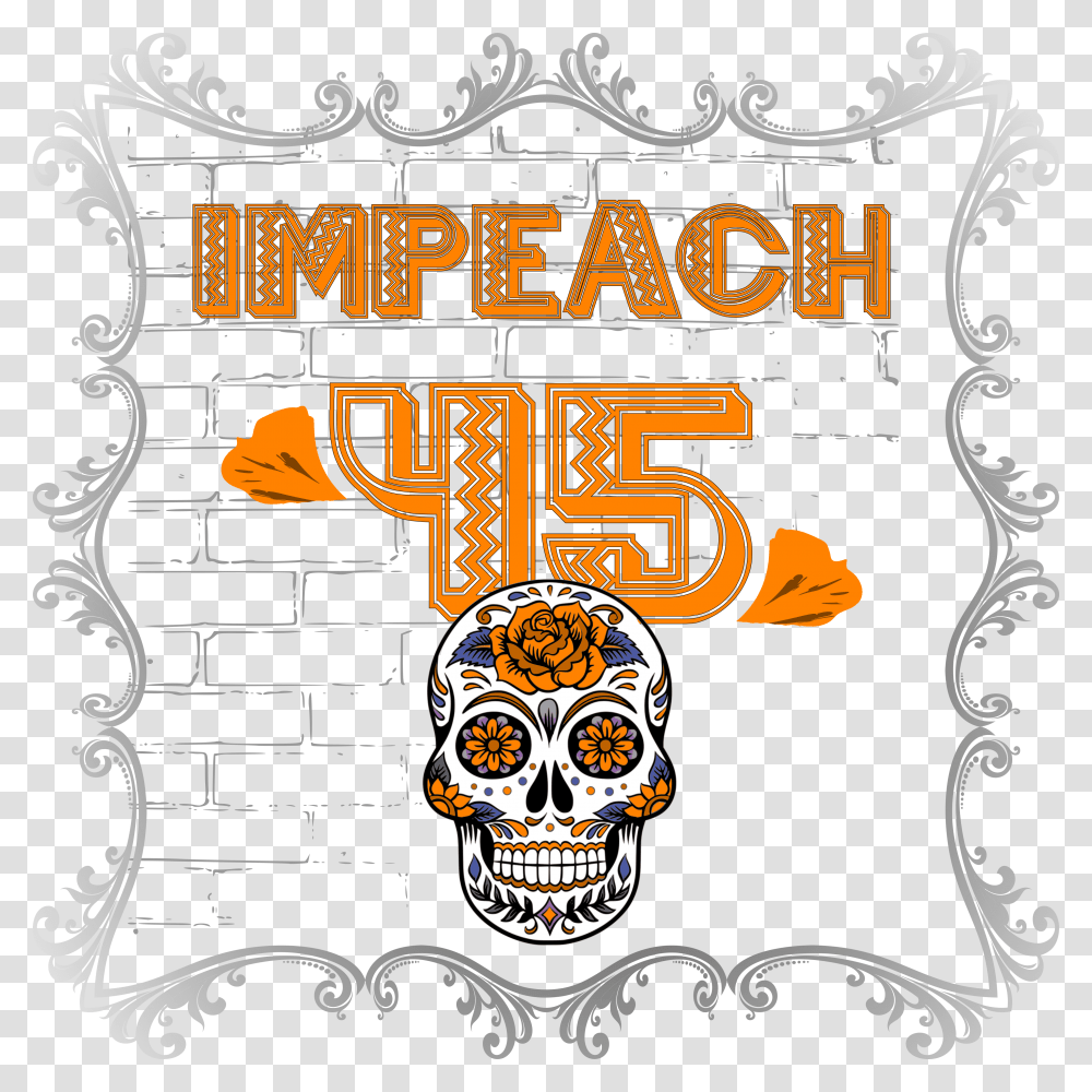 Anti Trump Impeach 45 Dia De Los Muertos Skull Border Monday Motivation From God, Label Transparent Png
