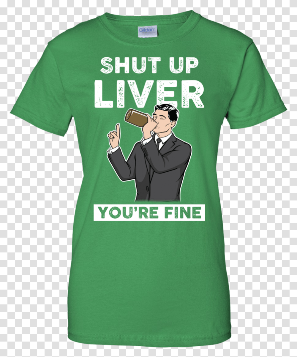 Archer Shut Up Liver You're Fine T Shirt Long Sleeve Active Shirt, Apparel, T-Shirt, Person Transparent Png