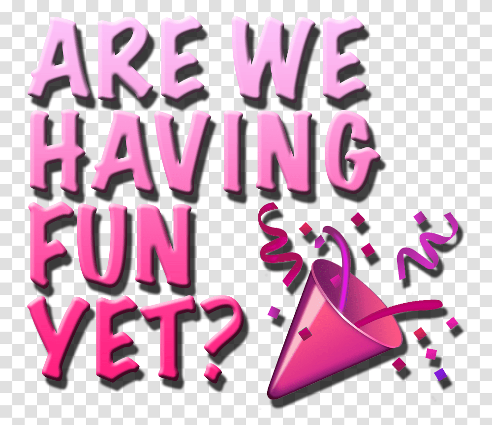 Are We Having Fun Yet Party Downparty Emojitransparent Having Fun Yet, Purple, Alphabet Transparent Png