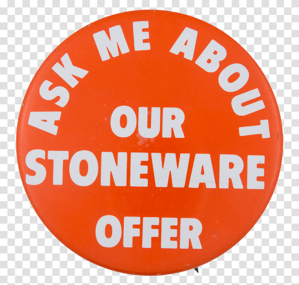 Ask Me About Our Stoneware Offer Ask Me Button Museum Circle, Label, Sticker, Road Sign Transparent Png
