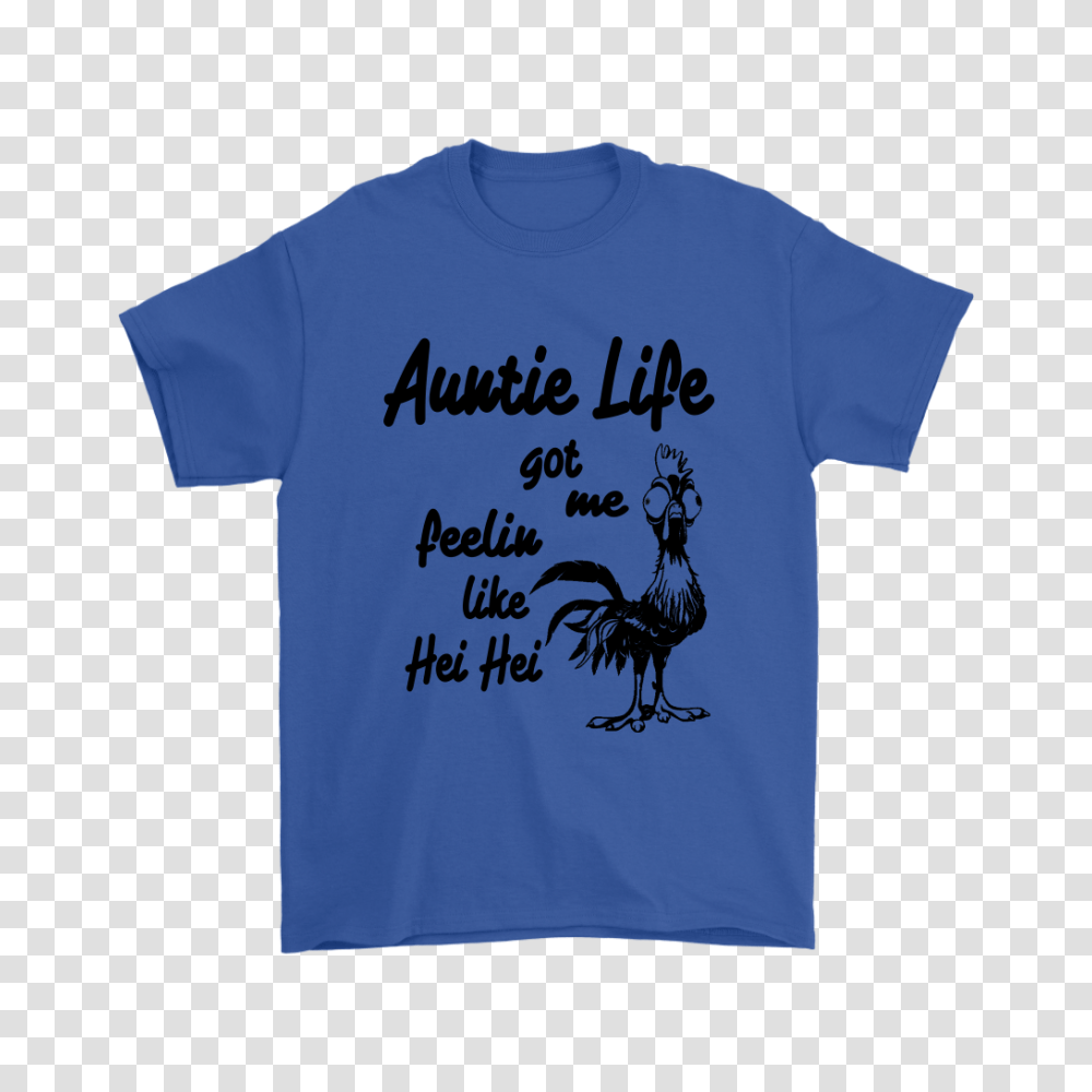 Auntie Life Got Me Feelin Like Hei Hei Movies Shirts, Apparel, T-Shirt Transparent Png