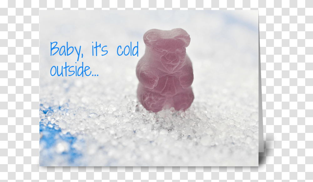 Baby It's Cold Outside Greeting Card Gummy Bear, Sweets, Food, Mineral, Crystal Transparent Png