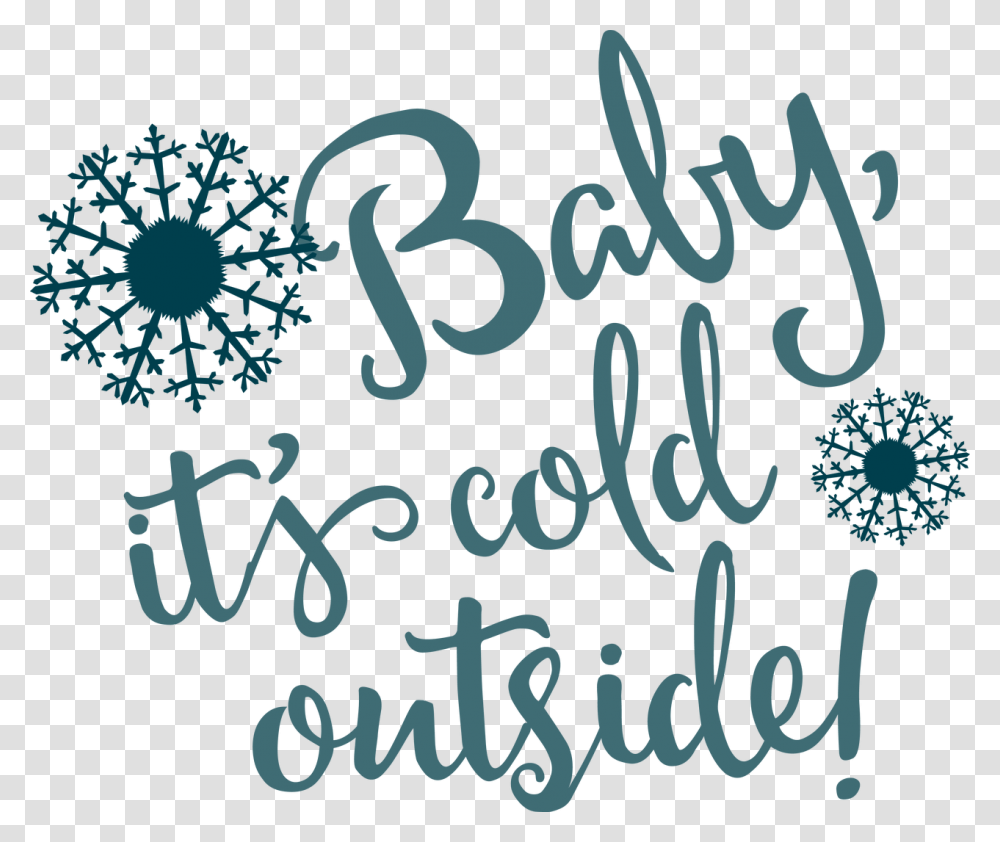 Baby It's Cold Outside Svg Cut File Calligraphy, Handwriting, Alphabet, Letter Transparent Png