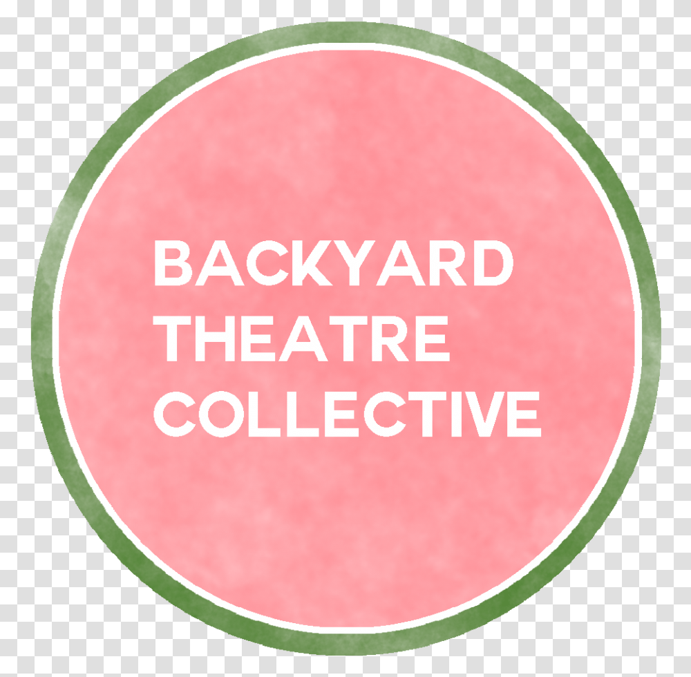 Backyard Theatre Collective Circle, Label, Plant, Word Transparent Png