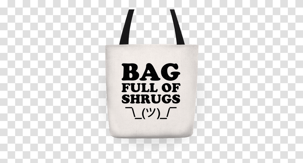 Bag Full Of Shrugs Tote Lookhuman Love Shoes Bags And Boys, Tote Bag, Shopping Bag, Handbag, Accessories Transparent Png