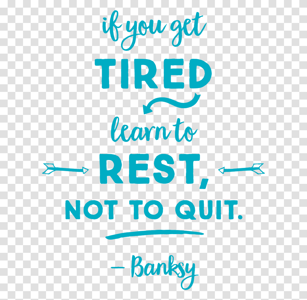 Banksy If You Get Tired Learn To Rest Not Quit, Alphabet, Flyer, Poster Transparent Png