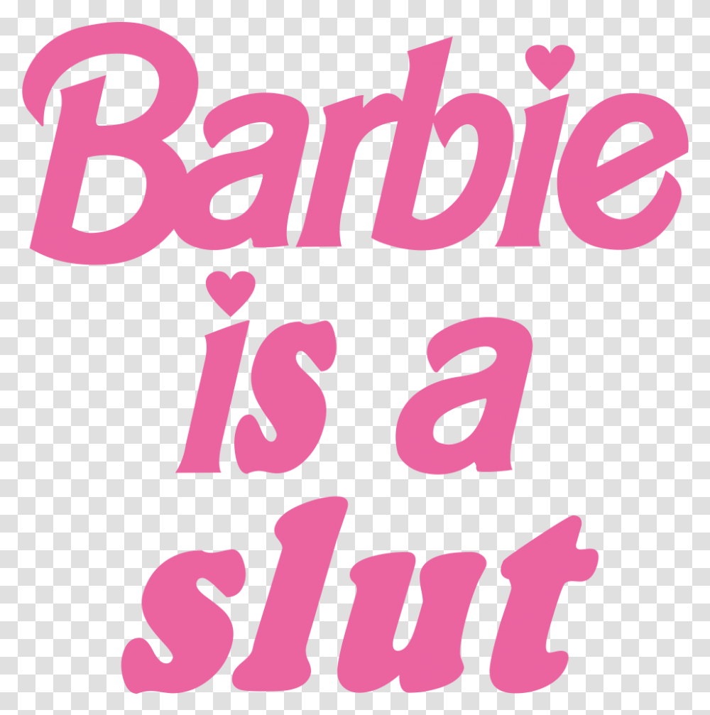 Barbie Is A Slut Showroom Barbie Is A Slut, Text, Alphabet, Number, Symbol Transparent Png