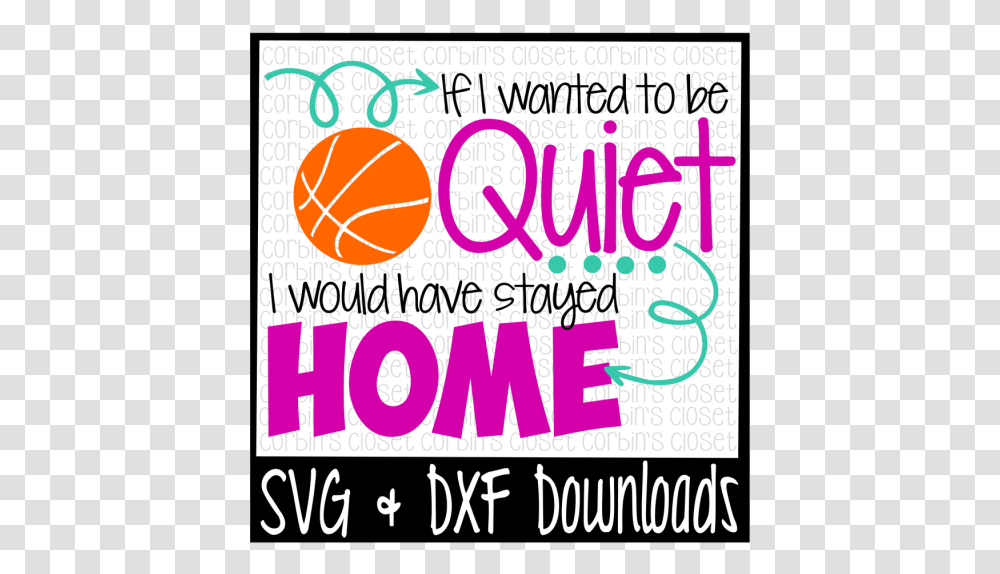 Basketball Svg If I Wanted To Be Quiet I Would Have Poster, Advertisement, Flyer, Paper, Brochure Transparent Png