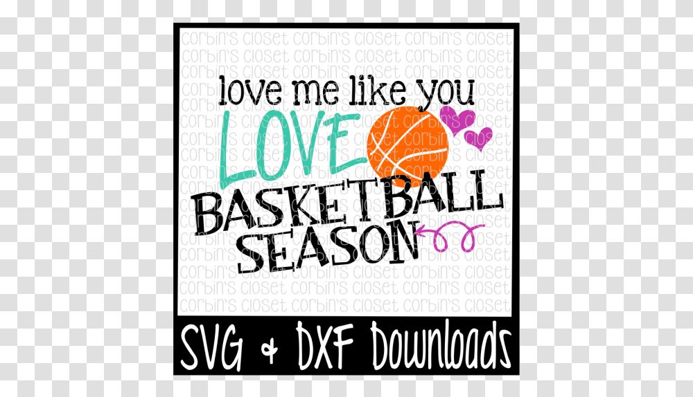 Basketball Svg Love Me Like You Love Basketball Season Trick Or Treat Smell My Feet Svg, Label, Word, Alphabet Transparent Png