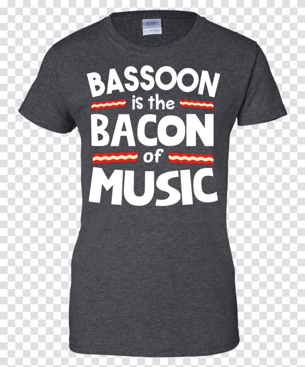 Bassoon Is The Bacon Of Music Funny T Shirt Active Shirt, Apparel, T-Shirt Transparent Png