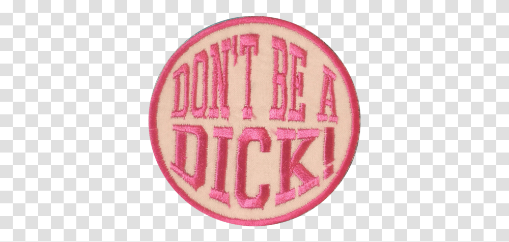 Be A Dick Patch Dot, Logo, Symbol, Trademark, Badge Transparent Png