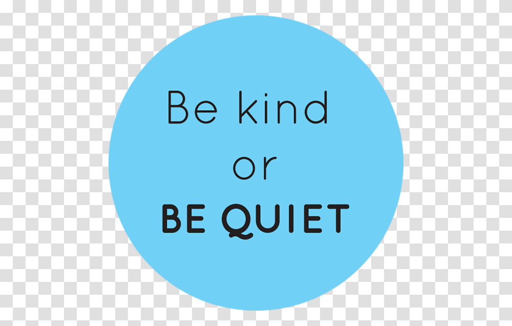 Be Kind Or Be Quiet Button Unicef Team In Yemen, Word, Outdoors, Label Transparent Png