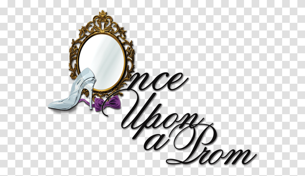 Be Part Of The Show Once Upon A Prom Show, Mirror, Calligraphy, Handwriting Transparent Png