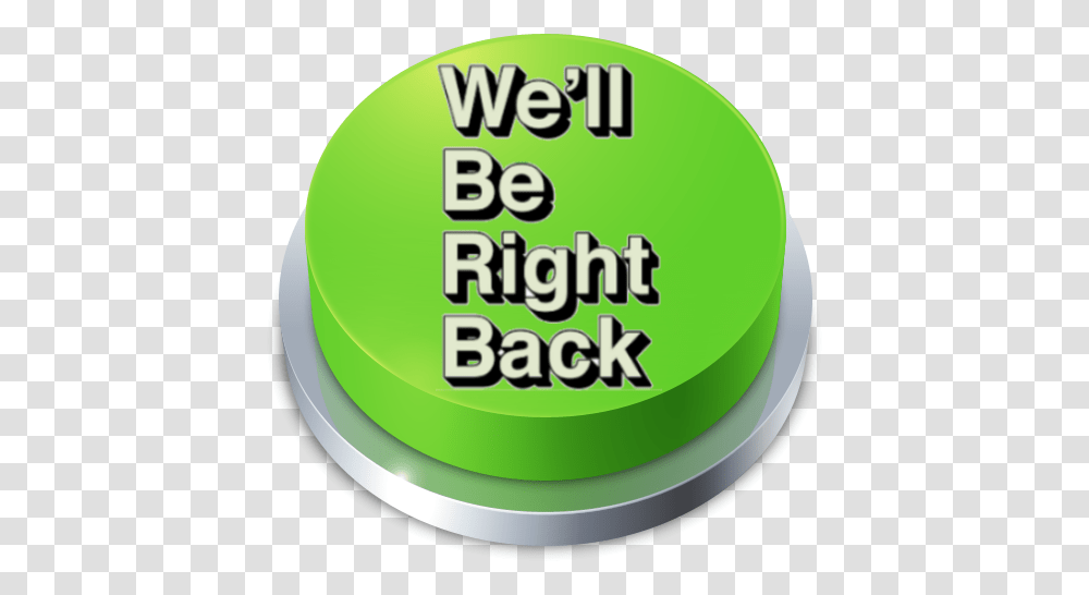 Be Right Back Button Apps On Google Play Circle, Word, Text, Tabletop, Furniture Transparent Png