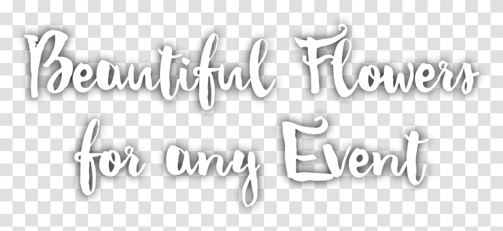 Beautiful Flowers For Any Event Calligraphy, Handwriting, Label, Alphabet Transparent Png