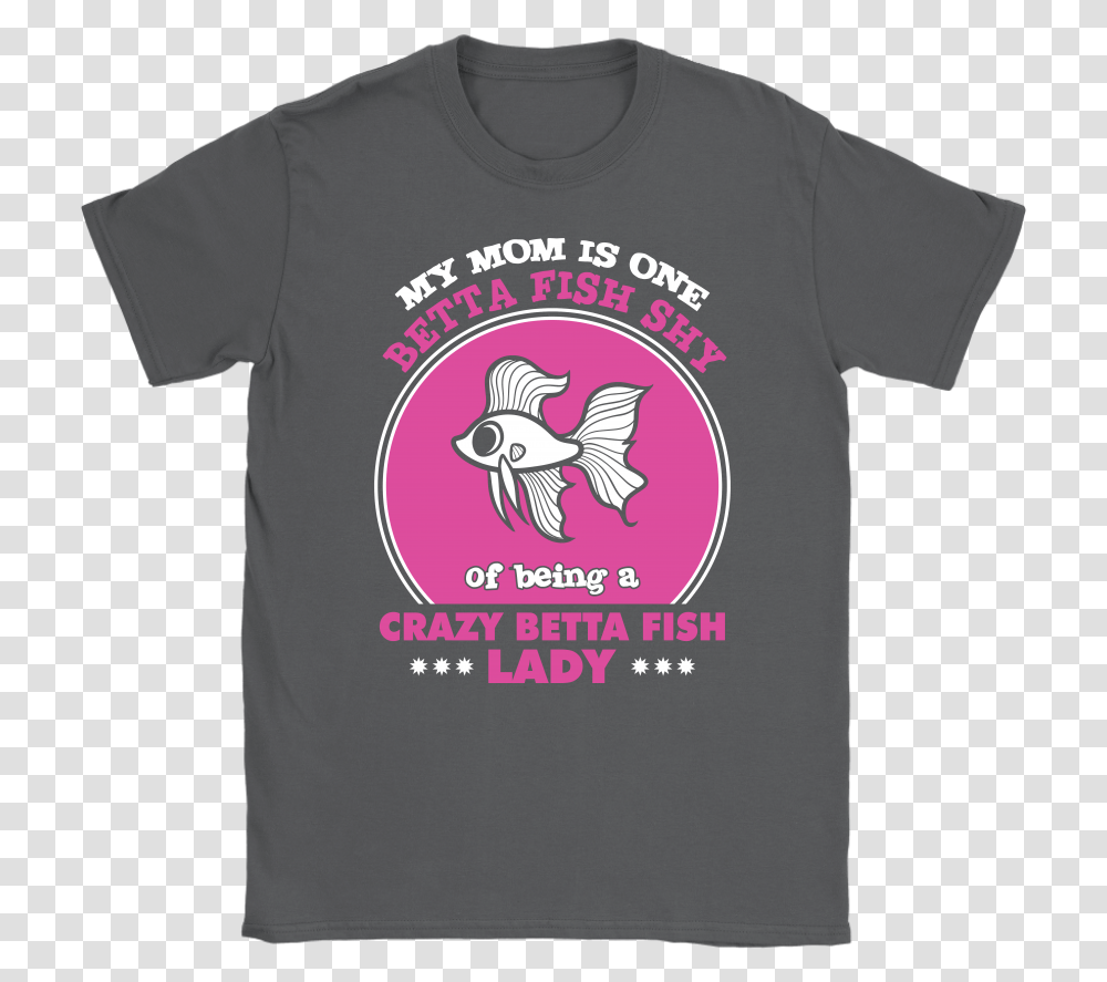 Being Of A Crazy Betta Fish Lady Shirt, Apparel, T-Shirt, Plant Transparent Png