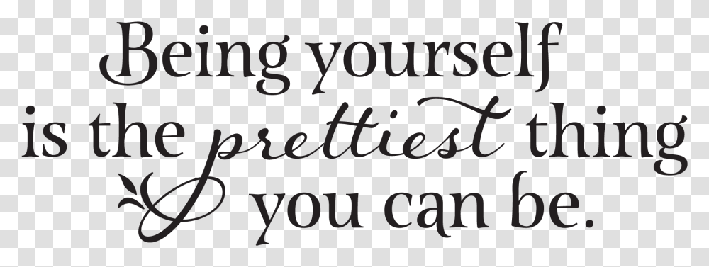 Being Yourself Is The Prettiest Thing You Can Be Calligraphy, Letter, Alphabet, Handwriting Transparent Png