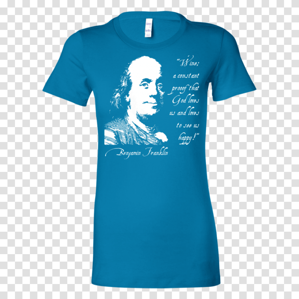 Benjamin Franklin Wine Is Proof Funny Womens T Shirt, Apparel, T-Shirt, Sleeve Transparent Png