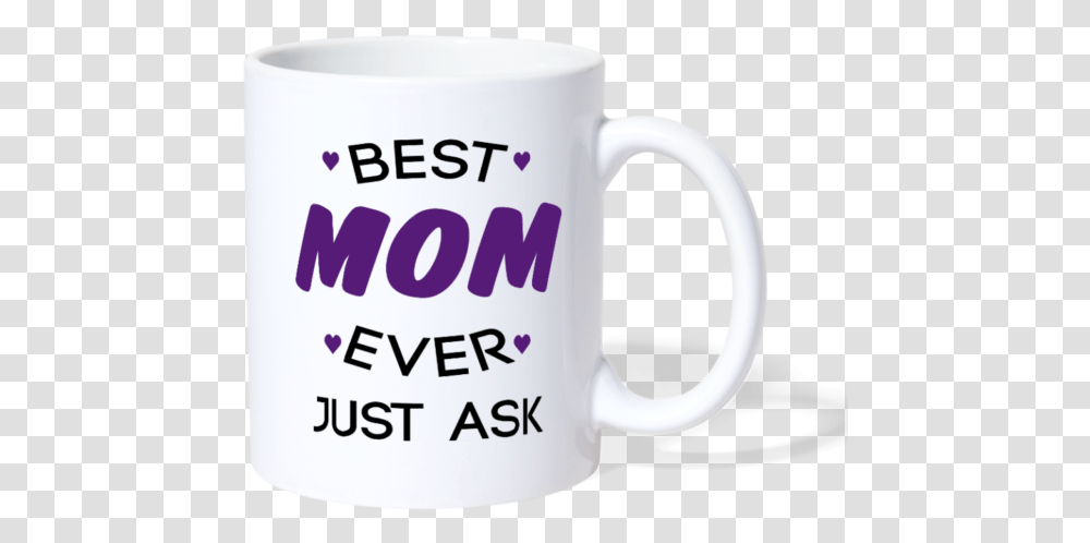 Best Mom Ever Just Ask Coffee Mug Gifts For Mom Mothers Day Love Holidays Mug, Coffee Cup, Soil, Nature Transparent Png