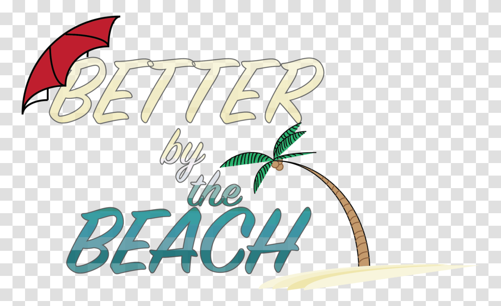 Better By The Beach - Browning Productions & Entertainment Graphic Design, Text, Alphabet, Label, Calligraphy Transparent Png