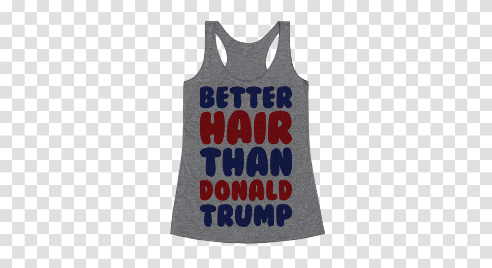 Better Hair Than Donald Trump Racerback Tank Lookhuman, Apparel, Tank Top Transparent Png