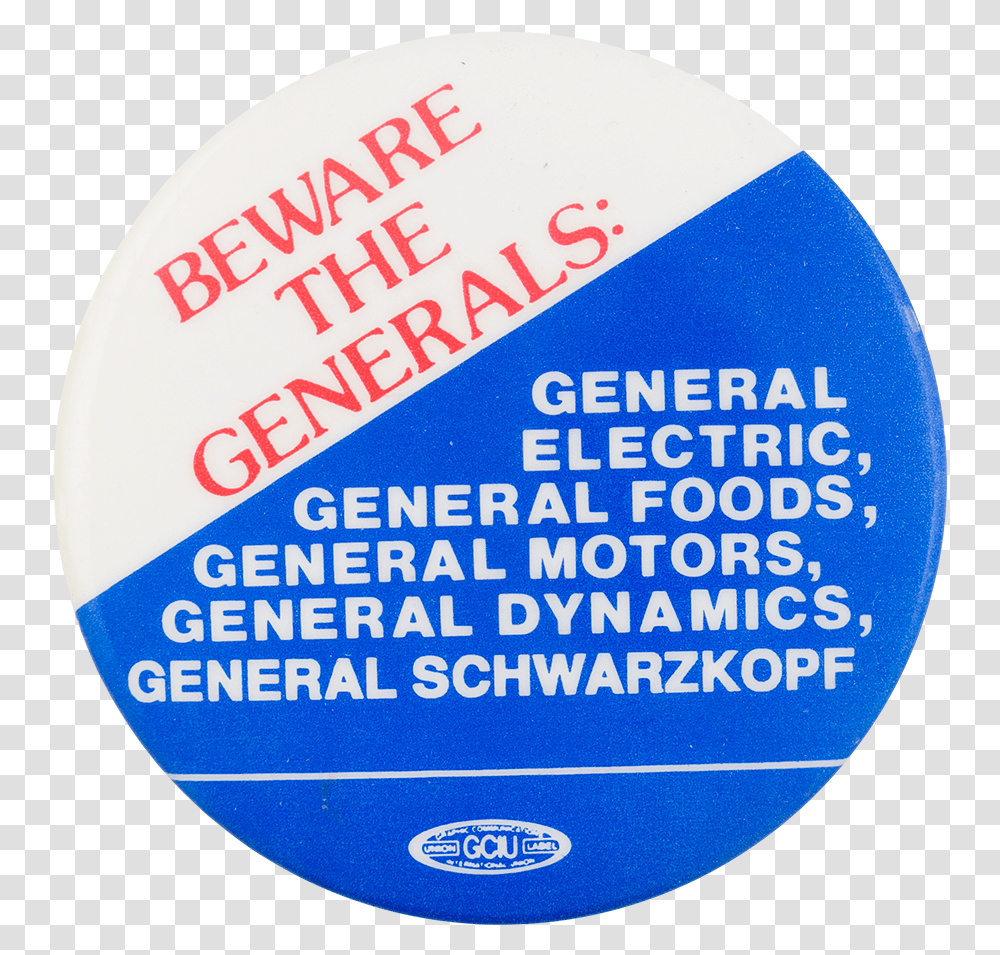 Beware The Generals Cause Button Museum Circle, Label, Sticker, Logo Transparent Png