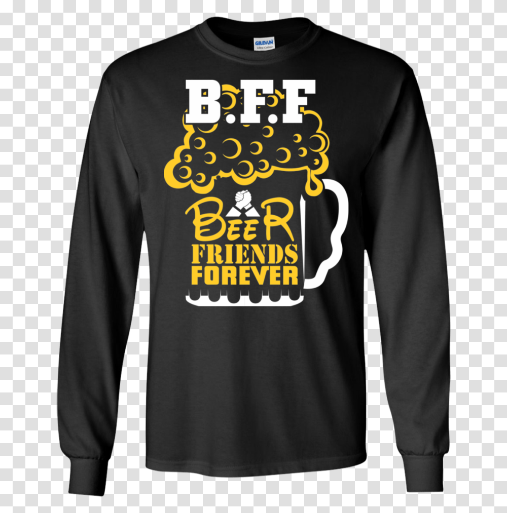 Bff Beer Friends Forever Ls Sweatshirts Y All Mothafuckas Need Science Shirt, Sleeve, Apparel, Long Sleeve Transparent Png