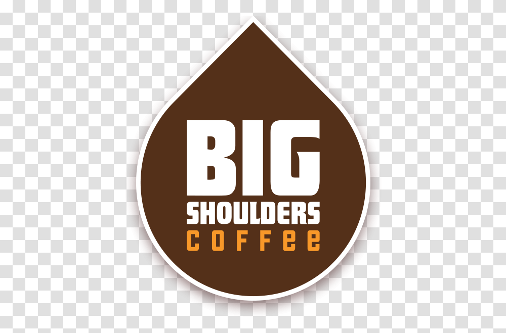 Big Shoulders Coffee Sign, Label, Text, Road Sign, Symbol Transparent Png