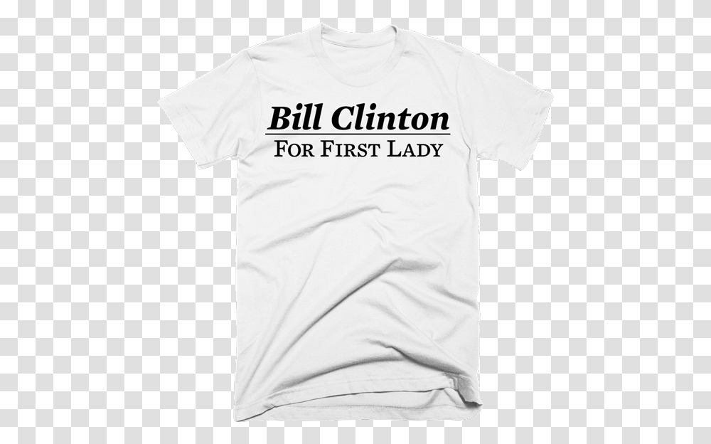 Bill Clinton For First Lady Active Shirt, Apparel, T-Shirt, Person Transparent Png