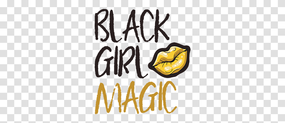 Black Girl Magic Clipart Black Girl Magic, Text, Calligraphy, Handwriting, Poster Transparent Png