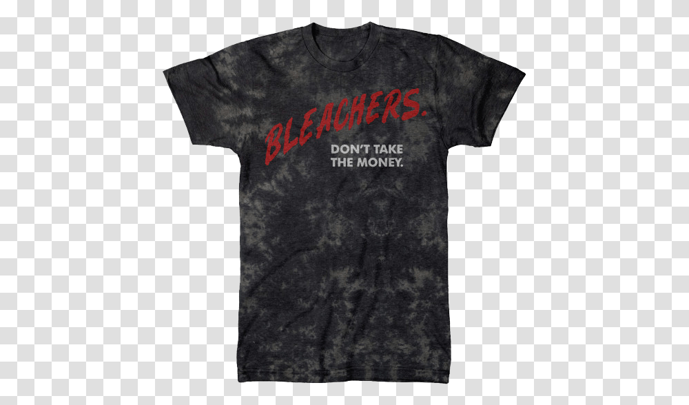 Bleachers Don't Take The Money Shirt, Apparel, T-Shirt Transparent Png
