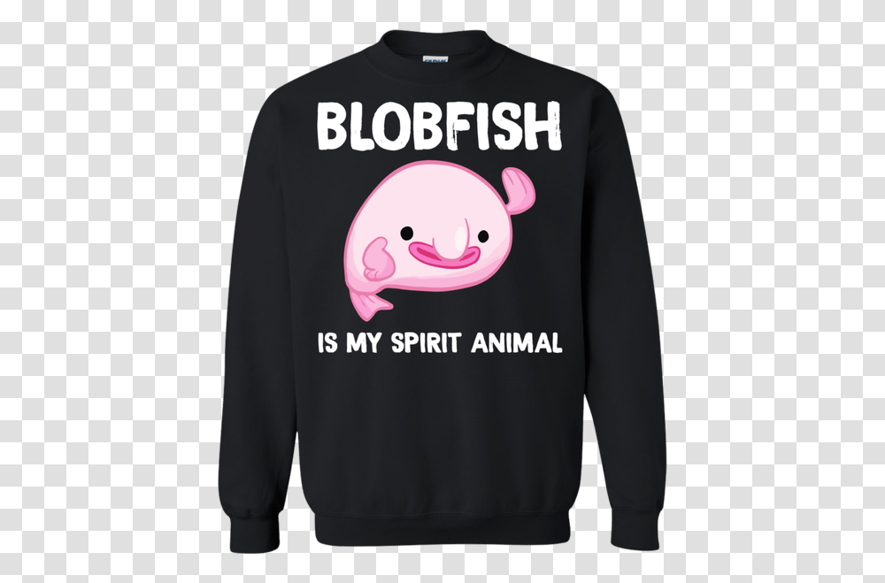 Blobfish Is My Spirit Animal Funny Tshirt Meme Birthday Sweatshirt, Apparel, Sweater, Long Sleeve Transparent Png